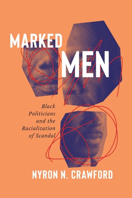 Marked Men: Black Politicians and the Racialization of Scandal