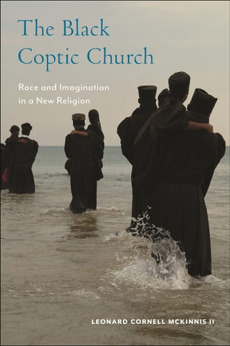 The Black Coptic Church Race and Imagination in a New Religion