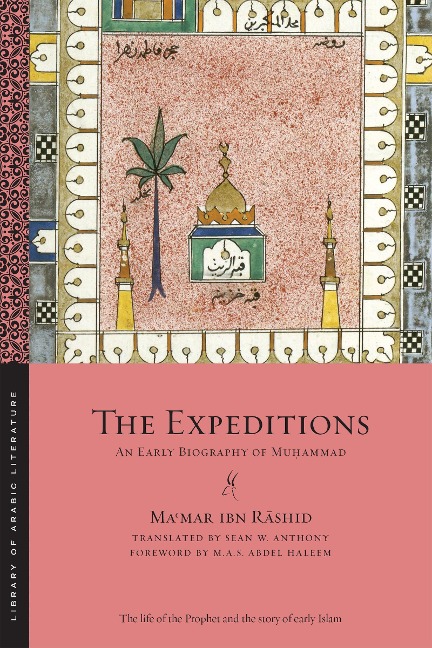 The Expeditions: An Early Biography of Mu&#7717;ammad
