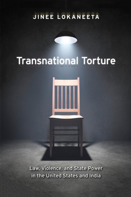 Transnational Torture: Law, Violence, and State Power in the United States and India