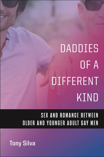 Daddies of a Different Kind Sex and Romance Between Older and Younger Adult Gay Men