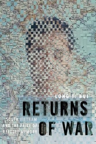 Returns of War South Vietnam and the Price of Refugee Memory