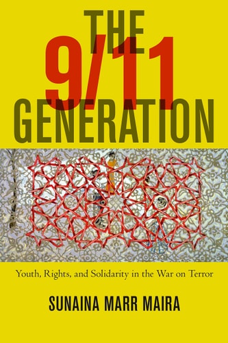The 9/11 Generation Youth, Rights, and Solidarity in the War on Terror