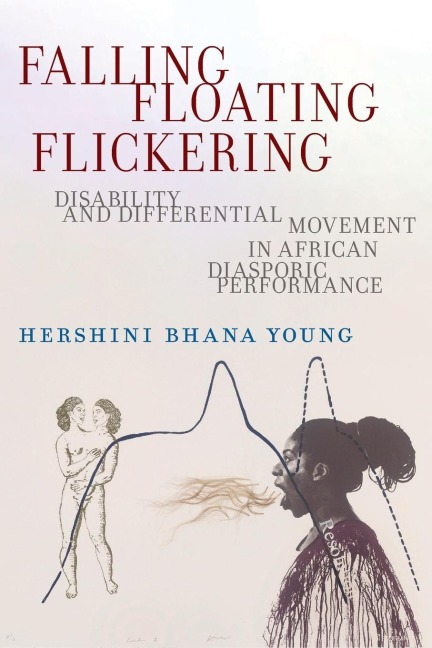 Falling, Floating, Flickering: Disability and Differential Movement in African Diasporic Performance