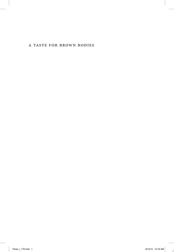 A Taste for Brown Bodies Gay Modernity and Cosmopolitan Desire