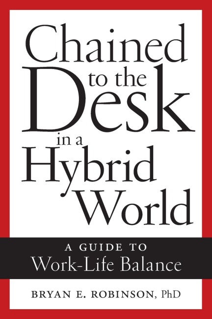 Chained to the Desk in a Hybrid World: A Guide to Work-Life Balance