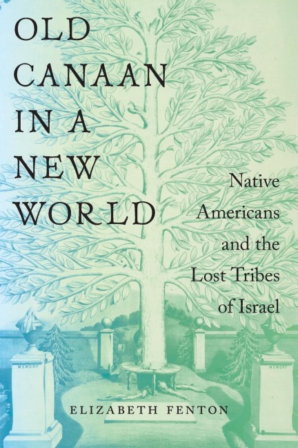 Old Canaan in a New World: Native Americans and the Lost Tribes of Israel