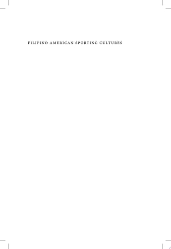 Filipino American Sporting Cultures The Racial Politics of Play