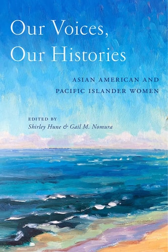 Our Voices, Our Histories Asian American and Pacific Islander Women