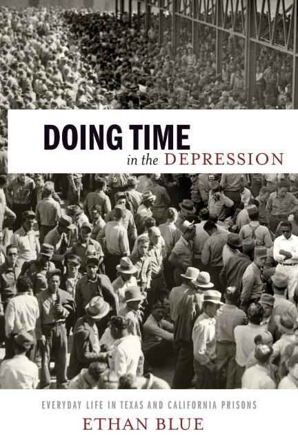 Doing Time in the Depression: Everyday Life in Texas and California Prisons