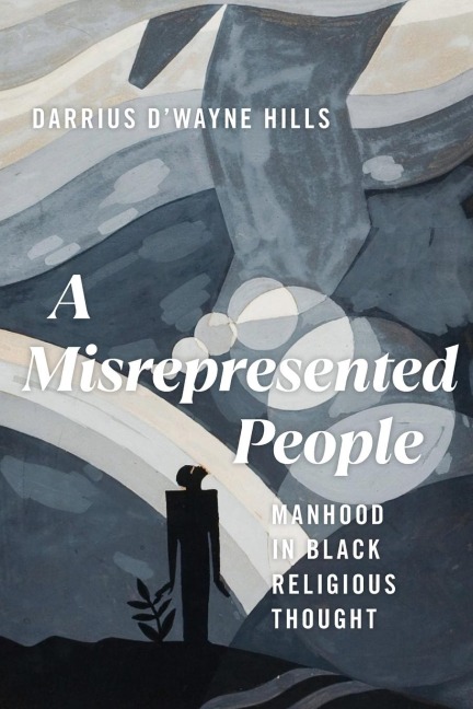 A Misrepresented People: Manhood in Black Religious Thought