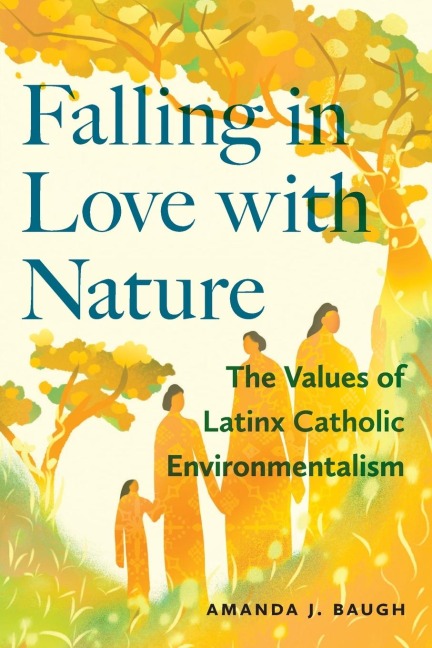 Falling in Love with Nature: The Values of Latinx Catholic Environmentalism