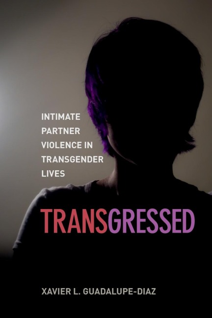 Transgressed: Intimate Partner Violence in Transgender Lives
