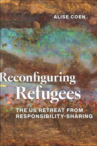 Reconfiguring Refugees The US Retreat from Responsibility-Sharing