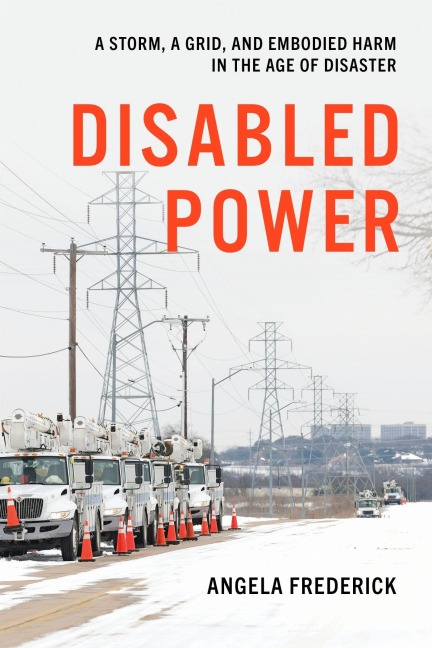 Disabled Power: A Storm, a Grid, and Embodied Harm in the Age of Disaster