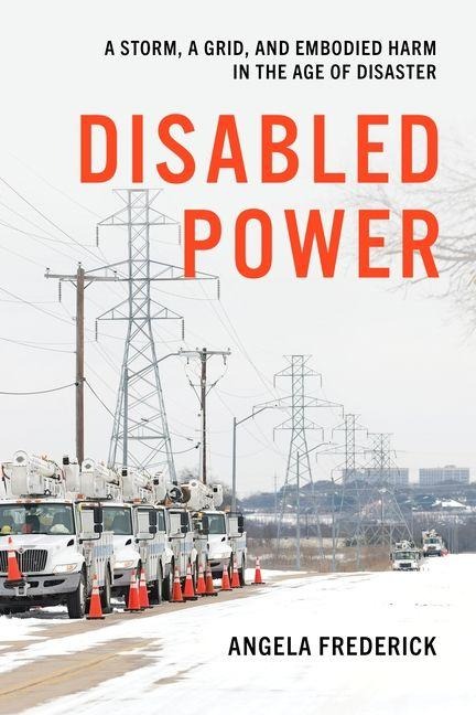 Disabled Power: A Storm, a Grid, and Embodied Harm in the Age of Disaster
