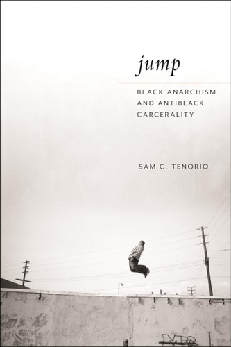 Jump Black Anarchism and Antiblack Carcerality