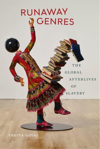 Runaway Genres The Global Afterlives of Slavery