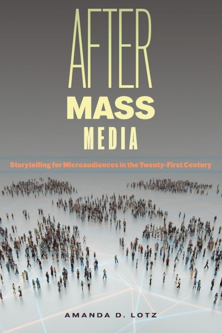 After Mass Media: Storytelling for Microaudiences in the Twenty-First Century