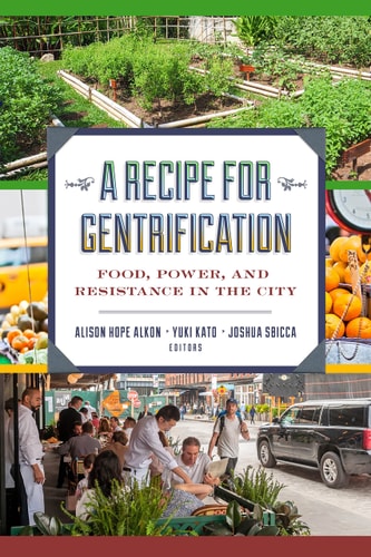 A Recipe for Gentrification Food, Power, and Resistance in the City