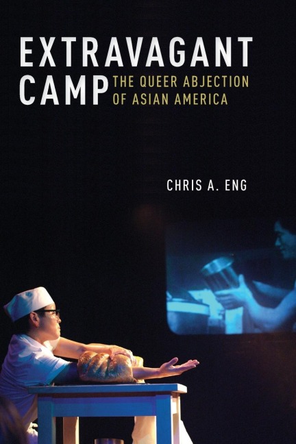 Extravagant Camp: The Queer Abjection of Asian America