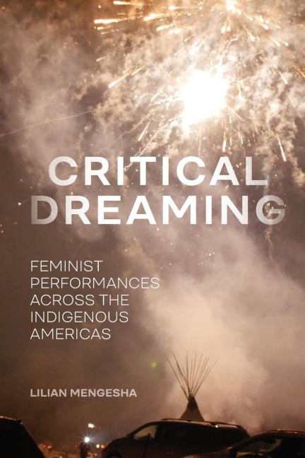 Critical Dreaming: Feminist Performances Across the Indigenous Americas