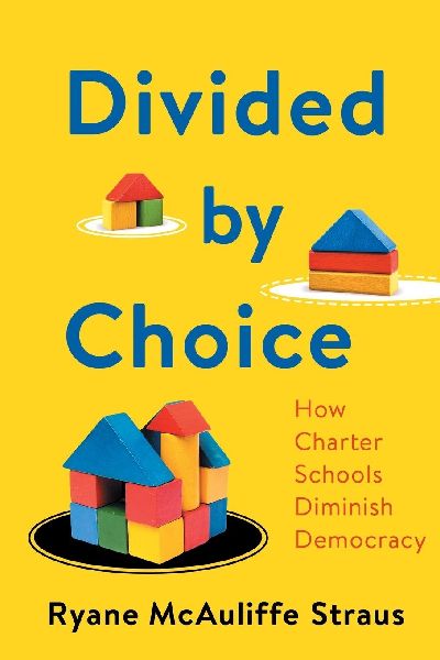 Divided by Choice: How Charter Schools Diminish Democracy