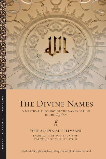 The Divine Names: A Mystical Theology of the Names of God in the Qur&#702;an