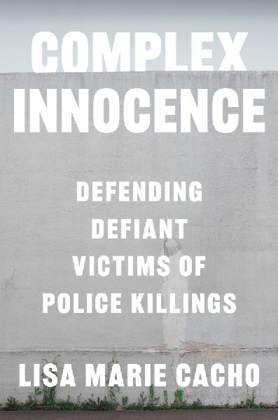 Complex Innocence: Defending Defiant Victims of Police Killings