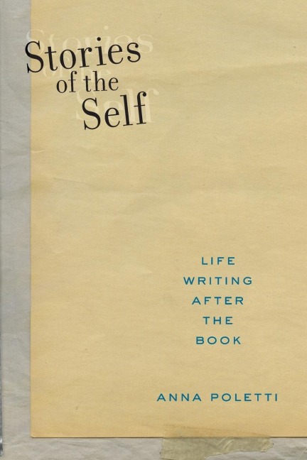 Stories of the Self: Life Writing After the Book