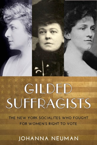 Gilded Suffragists The New York Socialites who Fought for Women's Right to Vote