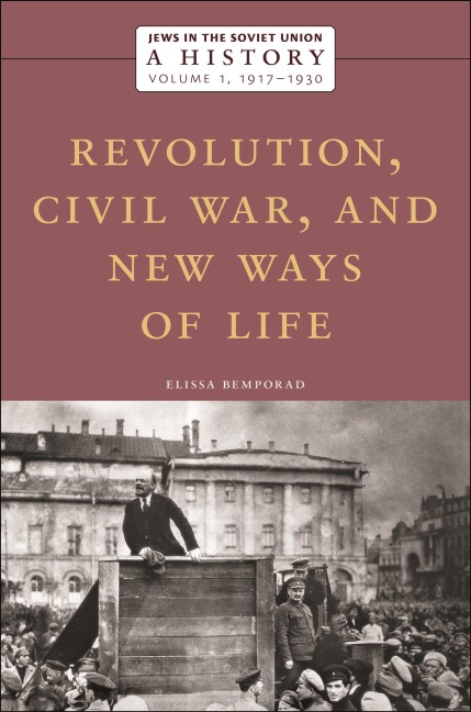 Jews in the Soviet Union: a History: Revolution, Civil War, and New Ways of Life, 1917-1930, Volume 1