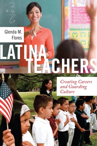 Latina Teachers Creating Careers and Guarding Culture