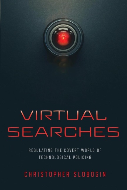 Virtual Searches: Regulating the Covert World of Technological Policing