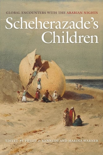 Scheherazade's Children Global Encounters with the Arabian Nights