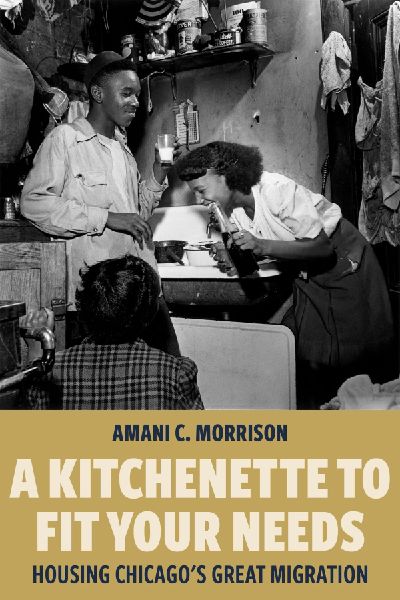 A Kitchenette to Fit Your Needs: Housing Chicago's Great Migration