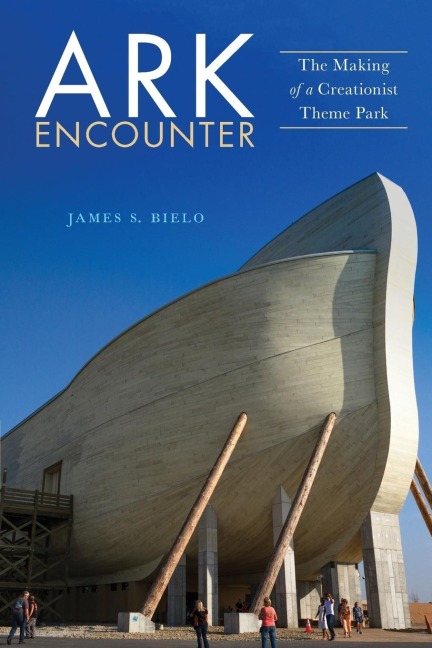 Ark Encounter: The Making of a Creationist Theme Park