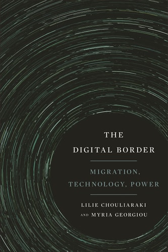 The Digital Border Migration, Technology, Power