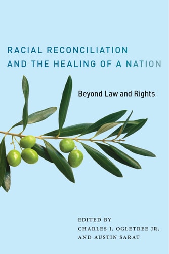 Racial Reconciliation and the Healing of a Nation Beyond Law and Rights