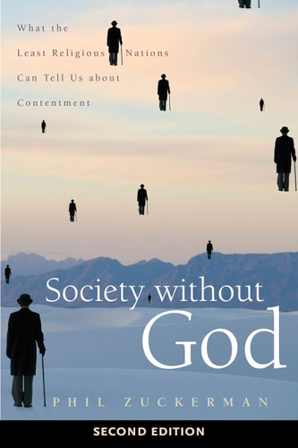 Society without God, Second Edition What the Least Religious Nations Can Tell Us about Contentment