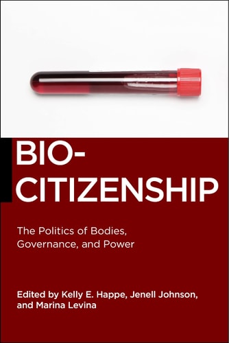 Biocitizenship The Politics of Bodies, Governance, and Power