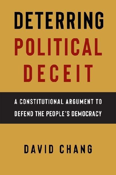 Deterring Political Deceit: A Constitutional Argument to Defend the Peoples Democracy