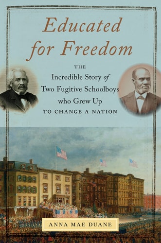 Educated for Freedom The Incredible Story of Two Fugitive Schoolboys Who Grew Up to Change a Nation