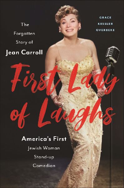 First Lady of Laughs: The Forgotten Story of Jean Carroll, Americas First Jewish Woman Stand-Up Comedian