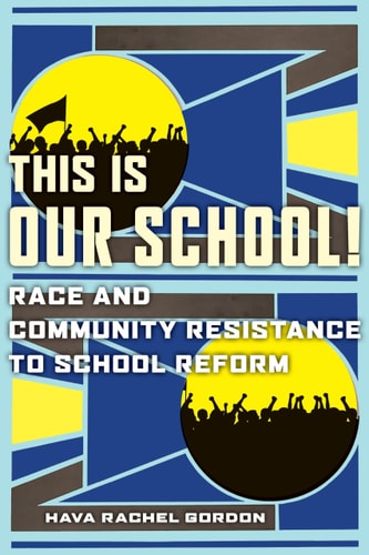 This Is Our School! Race and Community Resistance to School Reform