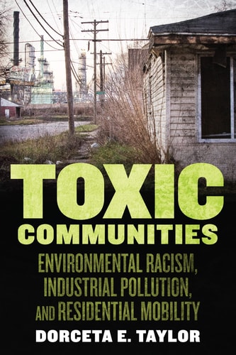 Toxic Communities Environmental Racism, Industrial Pollution, and Residential Mobility