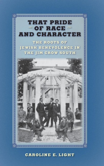 That Pride of Race and Character: The Roots of Jewish Benevolence in the Jim Crow South