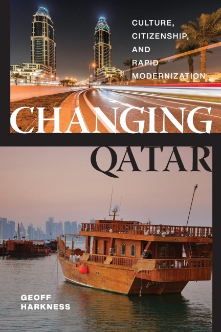 Changing Qatar: Culture, Citizenship, and Rapid Modernization