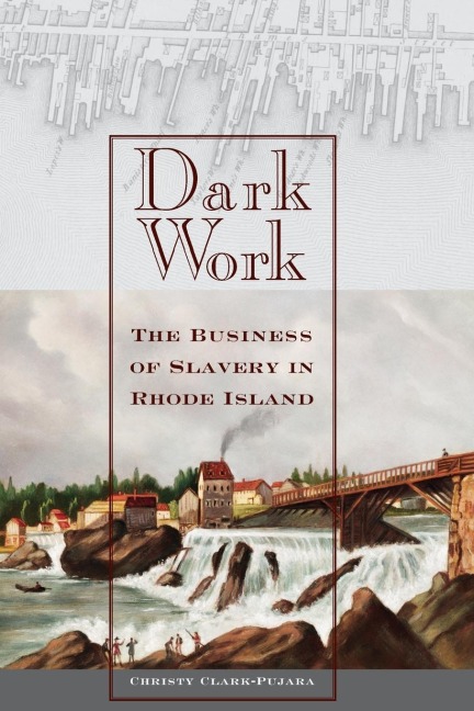 Dark Work: The Business of Slavery in Rhode Island