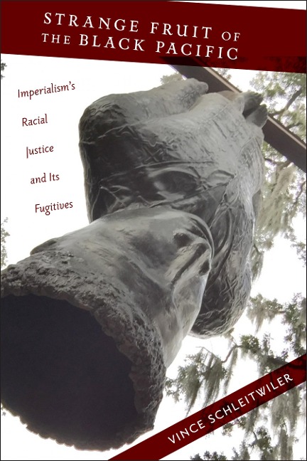 Strange Fruit of the Black Pacific: Imperialisms Racial Justice and Its Fugitives